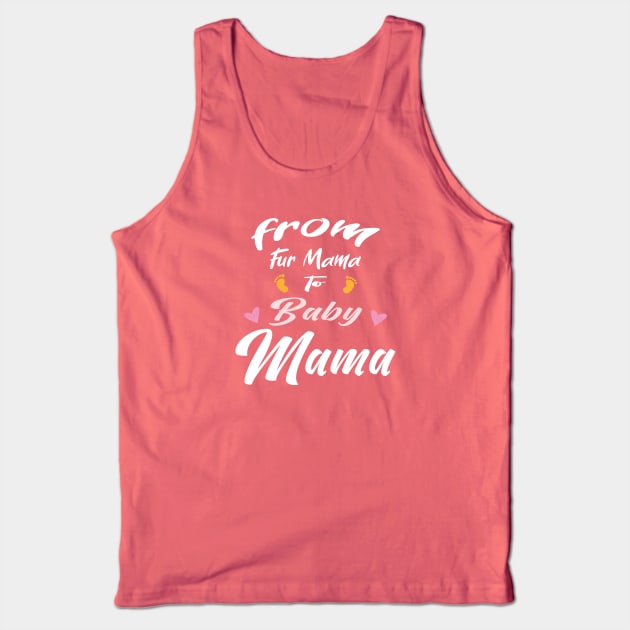 from Fur Mama to Baby Mama Tank Top by designnas2